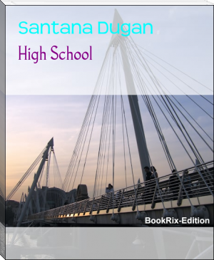 High School by Santana Dugan (jenna bush book club .txt) 📕 - American Library Books 📚 Read (28910) Books Online Free
