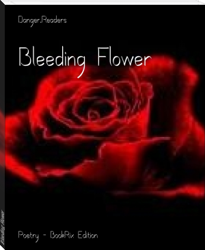 Bleeding Flower by Danger.Readers (important books to read txt) 📕 - American Library Books 📚 Read (28910) Books Online Free