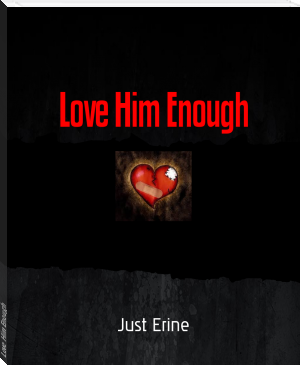 Love Him Enough by Just Erine (best books to read txt) 📕 - American Library Books 📚 Read (28910) Books Online Free