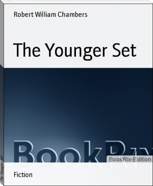 The Younger Set by Robert William Chambers (list of ebook readers TXT) 📕 - American Library Books 📚 Read (28910) Books Online Free