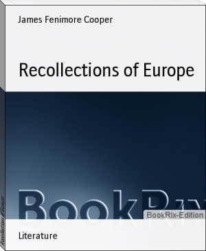 Recollections of Europe by James Fenimore Cooper (moboreader .TXT) 📕 - American Library Books 📚 Read (28910) Books Online Free