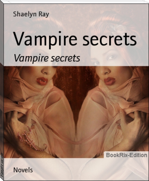 Vampire secrets by Shaelyn Ray (novels to read for beginners .txt) 📕 - American Library Books 📚 Read (28910) Books Online Free