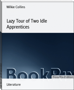 Lazy Tour of Two Idle Apprentices by Wilkie Collins (smart books to read TXT) 📕 - American Library Books 📚 Read (28910) Books Online Free