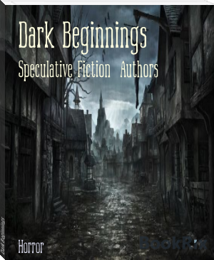 Dark Beginnings by Speculative Fiction  Authors (classic books to read TXT) 📕 - American Library Books 📚 Read (28910) Books Online Free
