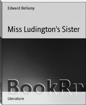 Miss Ludington's Sister by Edward Bellamy (bts books to read .txt) 📕 - American Library Books 📚 Read (28910) Books Online Free