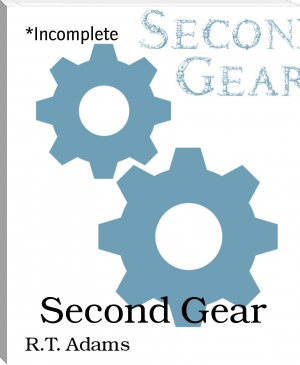 Second Gear by R.T. Adams (best ereader for academics .txt) 📕 - American Library Books 📚 Read (28910) Books Online Free