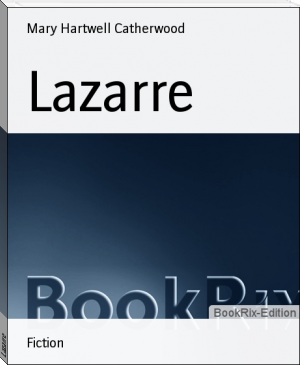Lazarre by Mary Hartwell Catherwood (classic english novels TXT) 📕 - American Library Books 📚 Read (28910) Books Online Free