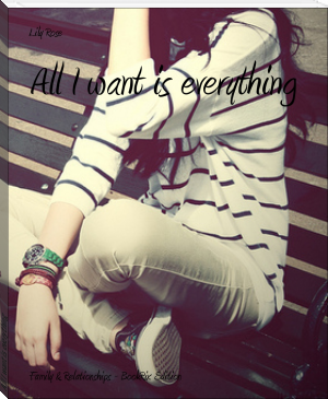 All I want is everything by Lily Rose (books like beach read .TXT) 📕 - American Library Books 📚 Read (28910) Books Online Free
