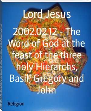 2002.02.12 - The Word of God at the feast of the three holy Hierarchs, Basil, Gregory and John by Lord Jesus (top 5 ebook reader .TXT) 📕 - American Library Books 📚 Read (28910) Books Online Free