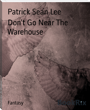 Don't Go Near The Warehouse by Patrick Sean Lee (best adventure books to read .TXT) 📕 - American Library Books 📚 Read (28910) Books Online Free