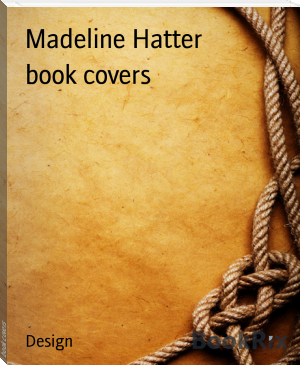 book covers by Madeline Hatter (top 5 ebook reader txt) 📕 - American Library Books 📚 Read (28910) Books Online Free
