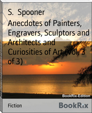 Anecdotes of Painters, Engravers, Sculptors and Architects and Curiosities of Art (Vol. 3 of 3) by S.  Spooner (pdf to ebook reader .TXT) 📕 - American Library Books 📚 Read (28910) Books Online Free