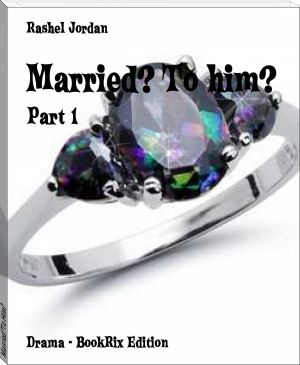Married?To Him? by Rashel J. (best books to read for teens .txt) 📕 - American Library Books 📚 Read (28910) Books Online Free