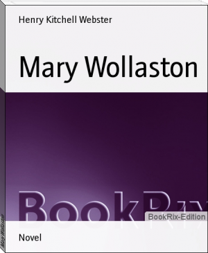 Mary Wollaston by Henry Kitchell Webster (best story books to read txt) 📕 - American Library Books 📚 Read (28910) Books Online Free