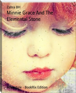 Minnie Grace And The Elemental Stone by Zahra BH (large ebook reader TXT) 📕 - American Library Books 📚 Read (28910) Books Online Free