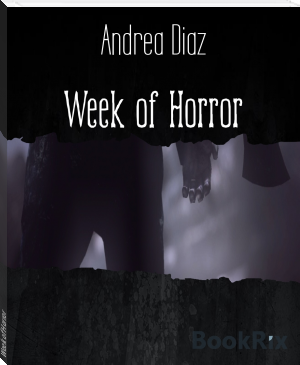 Week of Horror by Andrea Diaz (read more books txt) 📕 - American Library Books 📚 Read (28910) Books Online Free