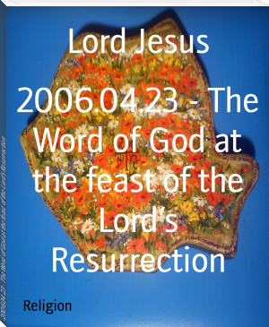 2006.04.23 - The Word of God at the feast of the Lord’s Resurrection by Lord Jesus (books like beach read .TXT) 📕 - American Library Books 📚 Read (28910) Books Online Free