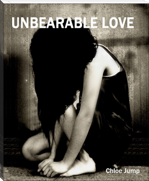 Unbearable Love by Chloe Shannon Jump (beach read book .TXT) 📕 - American Library Books 📚 Read (28910) Books Online Free