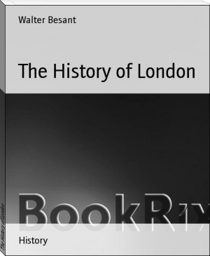The History of London by Walter Besant (best classic books TXT) 📕 - American Library Books 📚 Read (28910) Books Online Free