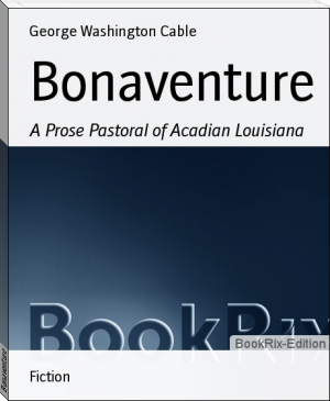 Bonaventure by George Washington Cable (most popular novels of all time .TXT) 📕 - American Library Books 📚 Read (28910) Books Online Free