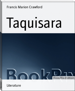 Taquisara by Francis Marion Crawford (smart ebook reader TXT) 📕 - American Library Books 📚 Read (28910) Books Online Free