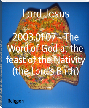 2003.01.07 - The Word of God at the feast of the Nativity (the Lord’s Birth) by Lord Jesus (best thriller novels to read txt) 📕 - American Library Books 📚 Read (28910) Books Online Free