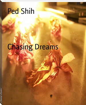 Chasing Dreams by Ped Shih (top 100 novels of all time txt) 📕 - American Library Books 📚 Read (28910) Books Online Free