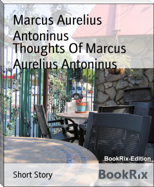 Thoughts Of Marcus Aurelius Antoninus by Marcus Aurelius  Antoninus (best self help books to read .txt) 📕 - American Library Books 📚 Read (28910) Books Online Free