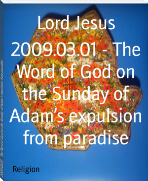2009.03.01 - The Word of God on the Sunday of Adam’s expulsion from paradise by Lord Jesus (children's ebooks free online .TXT) 📕 - American Library Books 📚 Read (28910) Books Online Free