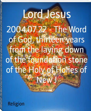 2004.07.22 - The Word of God, thirteen years from the laying down of the foundation stone of the Holy of Holies of New J by Lord Jesus (book recommendations for young adults .txt) 📕 - American Library Books 📚 Read (28910) Books Online Free