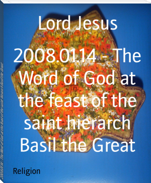 2008.01.14 - The Word of God at the feast of the saint hierarch Basil the Great by Lord Jesus (books for 10th graders txt) 📕 - American Library Books 📚 Read (28910) Books Online Free