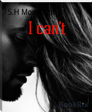 I can't by S.H Moonlight (ereader iphone TXT) 📕 - American Library Books 📚 Read (28910) Books Online Free