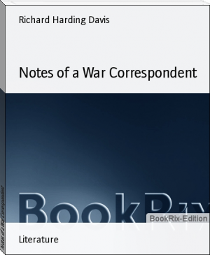 Notes of a War Correspondent by Richard Harding Davis (funny books to read TXT) 📕 - American Library Books 📚 Read (28910) Books Online Free
