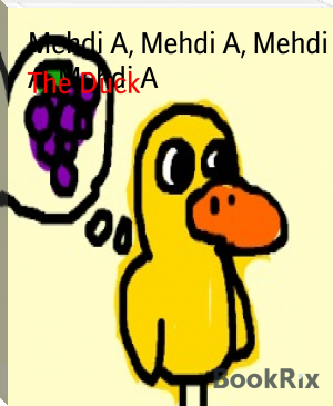 The Duck by Mehdi A, Mehdi A, Mehdi A, Mehdi A (reading books for 6 year olds .txt) 📕 - American Library Books 📚 Read (28910) Books Online Free