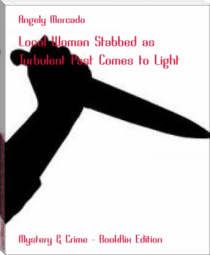 Local Woman Stabbed as Turbulent Past Comes to Light by Angely Mercado (i read books .txt) 📕 - American Library Books 📚 Read (28910) Books Online Free