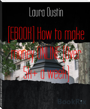 [EBOOK] How to make money ONLINE (Over 5k+ a week) by Laura Oustin (ebook voice reader .txt) 📕 - American Library Books 📚 Read (28910) Books Online Free