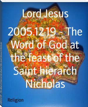 2005.12.19 - The Word of God at the feast of the Saint hierarch Nicholas by Lord Jesus (best books for 7th graders txt) 📕 - American Library Books 📚 Read (28910) Books Online Free