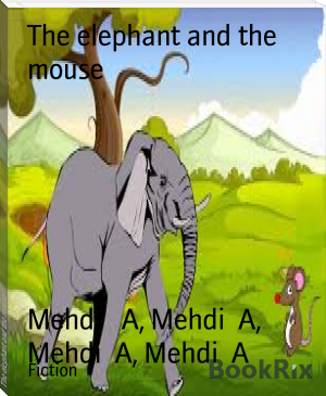 The elephant and the mouse by Mehdi   A, Mehdi  A, Mehdi  A, Mehdi  A (e reader .TXT) 📕 - American Library Books 📚 Read (28910) Books Online Free
