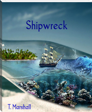 Shipwreck by T. Marshall (best e reader for academics .TXT) 📕 - American Library Books 📚 Read (28910) Books Online Free