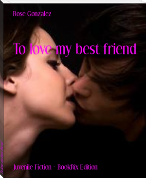 To love my best friend by Rose Gonzalez (leveled readers txt) 📕 - American Library Books 📚 Read (28910) Books Online Free