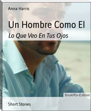 Un Hombre Como El by Anna Harris (non fiction books to read TXT) 📕 - American Library Books 📚 Read (28910) Books Online Free