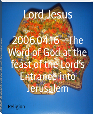 2006.04.16 - The Word of God at the feast of the Lord’s Entrance into Jerusalem by Lord Jesus (motivational books for women TXT) 📕 - American Library Books 📚 Read (28910) Books Online Free