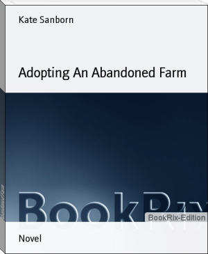Adopting An Abandoned Farm by Kate Sanborn (chrome ebook reader TXT) 📕 - American Library Books 📚 Read (28910) Books Online Free