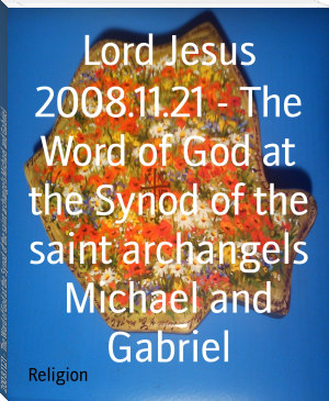 2008.11.21 - The Word of God at the Synod of the saint archangels Michael and Gabriel by Lord Jesus (good story books to read .txt) 📕 - American Library Books 📚 Read (28910) Books Online Free