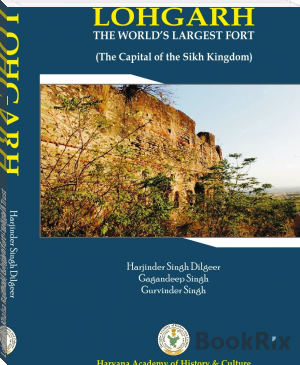 Lohgarh - Khalsa Rajdhani, Lohgarh fort - Lohgarh Trust by S. Daljeet Singh Bajwa (books that read to you .TXT) 📕 - American Library Books 📚 Read (28910) Books Online Free