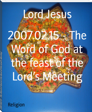 2007.02.15 - The Word of God at the feast of the Lord’s Meeting by Lord Jesus (best e reader for academics .txt) 📕 - American Library Books 📚 Read (28910) Books Online Free
