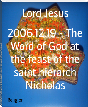 2006.12.19 - The Word of God at the feast of the saint hierarch Nicholas by Lord Jesus (bill gates book recommendations .txt) 📕 - American Library Books 📚 Read (28910) Books Online Free