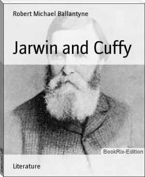 Jarwin and Cuffy by Robert Michael Ballantyne (most popular ebook readers txt) 📕 - American Library Books 📚 Read (28910) Books Online Free