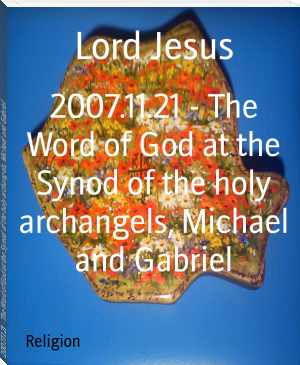 2007.11.21 - The Word of God at the Synod of the holy archangels, Michael and Gabriel by Lord Jesus (best motivational books TXT) 📕 - American Library Books 📚 Read (28910) Books Online Free