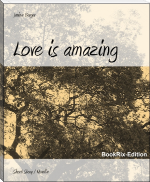 Love is amazing by Janina Berger (pdf ebook reader TXT) 📕 - American Library Books 📚 Read (28910) Books Online Free